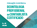Curso de Deontologia Profissional do Contabilista Certificado - 5 a 19 de julho 2022