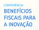 Conferência - Benefícios fiscais para a inovação (Lisboa, 6 de abril 2023)